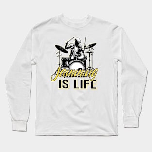 Drumming Passion: Jamming IS LIFE Long Sleeve T-Shirt